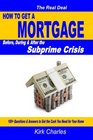 How to Get a Mortgage Before During  After the Subprime Crisis