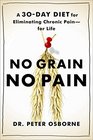 No Grain No Pain A 28Day GlutenFree Plan for Eliminating the Root Cause of Chronic Pain