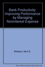 Bank Productivity Improving Performance by Managing NonInterest Expense
