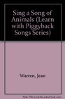 Sing a Song of Animals (Learn With Piggback Songs Series)