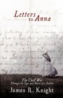 Letters to Anna The Civil War Through the Eyes and the Heart of a Soldier