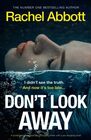 Don't Look Away A totally unputdownable psychological thriller with a jawdropping twist