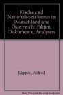 Kirche und Nationalsozialismus in Deutschland und Osterreich Fakten Dokumente Analysen