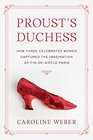 Proust's Duchess How Three Celebrated Women Captured the Imagination of FindeSiecle Paris