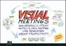 Visual Meetings How Graphics Sticky Notes and Idea Mapping Can Transform Group Productivity