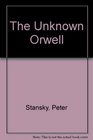 The Unknown Orwell