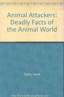 Animal Attackers Deadly Facts of the Animal World