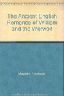 The ancient English romance of William and the werwolf
