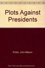Plots Against Presidents