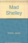 Mad Shelley