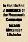 In Hostile Red A Romance of the Monmouth Campaign