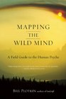 Mapping the Wild Mind: A Field Guide to the Human Psyche