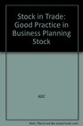 Stock in Trade Good Practice in Business Planning Stock