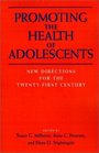 Promoting the Health of Adolescents New Directions for the TwentyFirst Century
