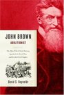John Brown Abolitionist  The Man Who Killed Slavery Sparked the Civil War and Seeded Civil Rights