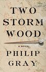 Two Storm Wood A Novel