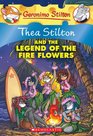 Thea Stilton and the Legend of the Fire Flowers (Thea Stilton, Bk 15)