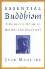 Essential Buddhism  A Complete Guide to Beliefs and Practices