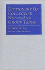 Dictionary of Collective Nouns and Group Terms Being a Compendium of More Than 1800 Collective Nouns Group Terms and Phrases That from Medieval T