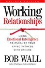 Working Relationships Using Emotional Intelligence to Enhance Your Effectiveness with Others Revised edition