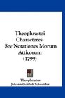 Theophrastoi Characteres Sev Notationes Morum Atticorum