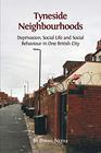 Tyneside Neighbourhoods Deprivation Social Life and Social Behaviour in one British City
