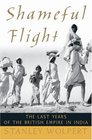 Shameful Flight Last Years Of The British Empire In India