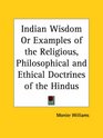 Indian Wisdom or Examples of the Religious Philosophical and Ethical Doctrines of the Hindus