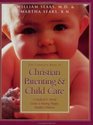 The Complete Book of Christian Parenting  Child Care: A Medical  Moral Guide to Raising Happy, Healthy Children