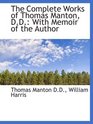 The Complete Works of Thomas Manton DD With Memoir of the Author