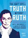 You Can't Spell Truth Without Ruth An Unauthorized Collection of Witty  Wise Quotes from the Queen of Supreme Ruth Bader Ginsburg