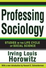 Professing Sociology Studies in the Life Cycle of Social Science