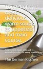 Top 51 of the most delicious warm soups as appetizer and main course Easy to cook soups with and without garnishes for every season