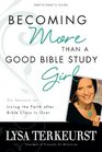 Becoming More Than a Good Bible Study Girl Living the Faith after Bible Class Is Over