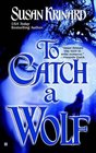 To Catch a Wolf (19th Century Werewolf, Bk 4)