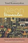 Neon Vernacular New and Selected Poems