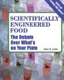 Scientifically Engineered Foods The Debate over What's on Your Plate