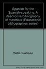 Spanish for the Spanishspeaking A descriptive bibliography of materials