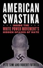 American Swastika Inside the White Power Movement's Hidden Spaces of Hate