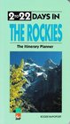 2 To 22 Days in the Rockies The Itinerary Planner 1995 Edition