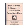 How to Start  Manage An Independent Consulting Practice Business