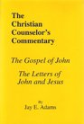 The Gospel of John  Letters of John and Jesus (Christian Counselor's Commentary)