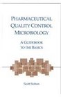 Pharmaceutical Quality Control Microbiology A Guidebook to the Basics