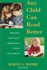 Any Child Can Read Better: Developing Your Child's Reading Skills Outside the Classroom