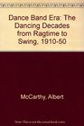 Dance Band Era The Dancing Decades from Ragtime to Swing 191050