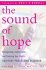 The Sound of Hope Recognizing Coping with and Treating Your Child's Auditory Processing Disorder