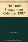 The Quilt Engagement Calendar 1987