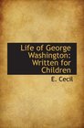 Life of George Washington Written for Children