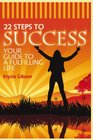 22 Steps to Success Your Guide to a Fulfilling Life