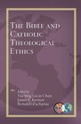 The Bible and Catholic Theological Ethics